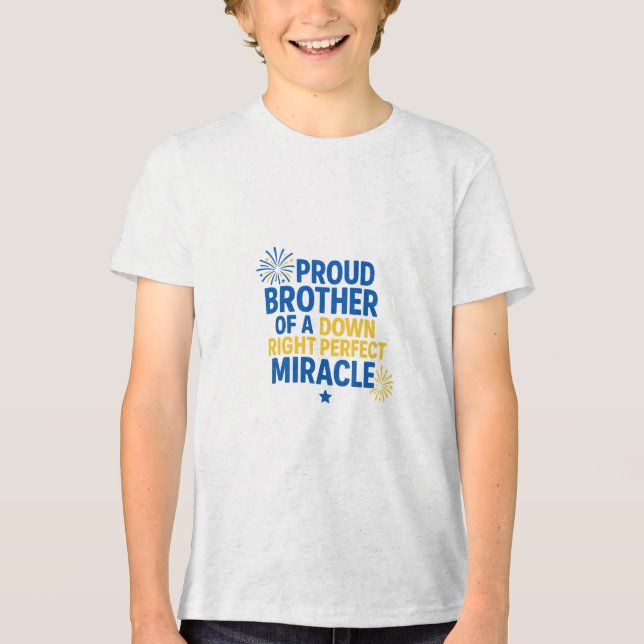Proud Brother of a Down Right Perfect Miracle Tri-Blend Shirt (Front)