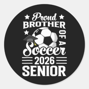 Proud Brother Of A Soccer Senior 2026 Graduation Classic Round Sticker