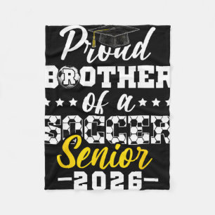 Proud Brother Of A Soccer Senior 2026 Graduation G Fleece Blanket
