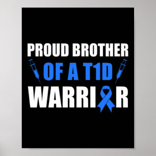 Proud Brother Of A T1d Warrior Diabetes Awareness  Poster