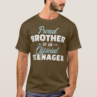 Proud brother of a teenager 13th birthday T-Shirt