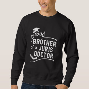 Proud Brother Of Juris Doctor JD Law School Gradua Sweatshirt