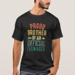 Proud Brother Of Official Teenager Birthday 13th B T-Shirt<br><div class="desc">Proud Brother Of Official Teenager Birthday 13th Birthday</div>