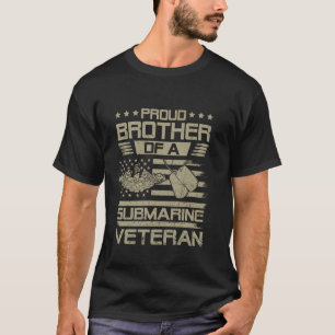 Proud Brother Of Submarine Veteran Flag USA Submar T-Shirt