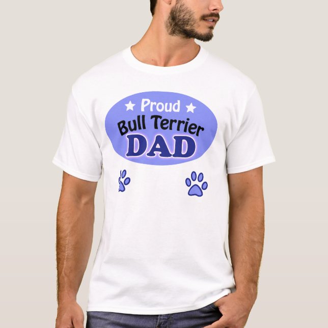 Proud Bull Terrier Dad T-Shirt (Front)