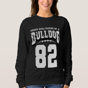 Proud Bulldog Football Girlfriend Of Player 82 Sweatshirt