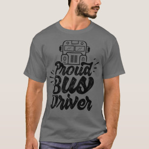 Proud Bus Driver 3 T-Shirt