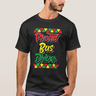 Proud Bus Driver Black History Month African Pride T-Shirt