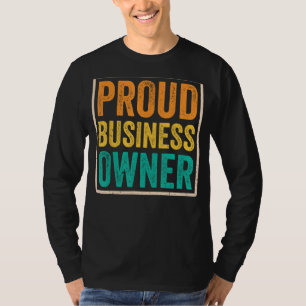 Proud Business Owner Founder Ceo Boss T-Shirt
