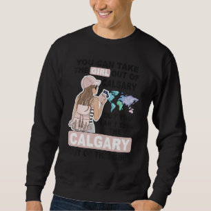 Proud Calgary Girl Cool Girl from Calgary City Sweatshirt