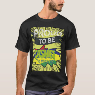 Proud cashier citizen Profession career worker wor T-Shirt
