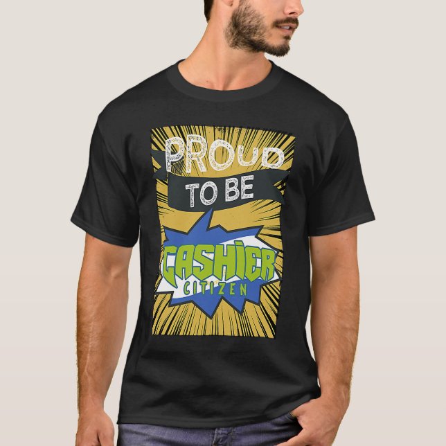 Proud cashier citizen Profession career worker wor T-Shirt (Front)