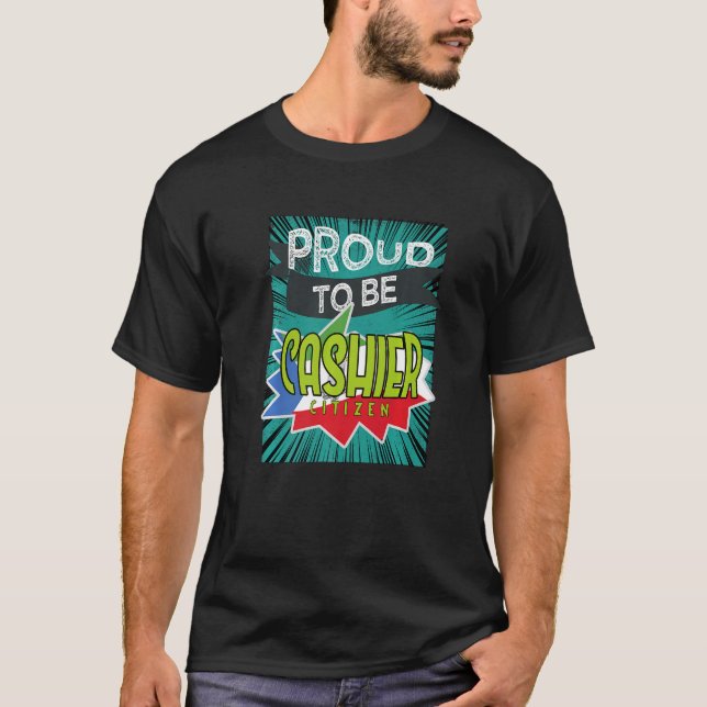 Proud cashier citizen Profession career worker wor T-Shirt (Front)