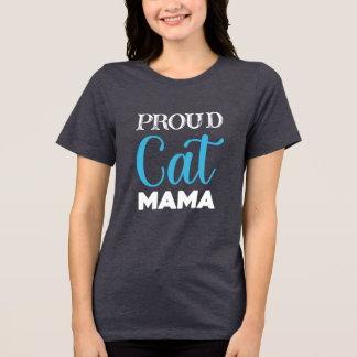 Proud Cat Mama – Cute Cat Lover T-Shirt for Women Tri-Blend Shirt