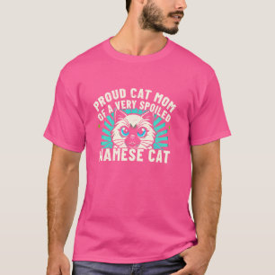 Proud Cat Mum of a Very Spoiled Siamese Cat T-Shirt