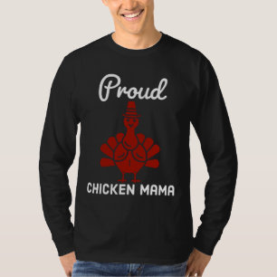 Proud Chicken Mama 108 T-Shirt