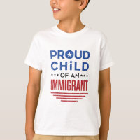 Proud Child of an Immigrant