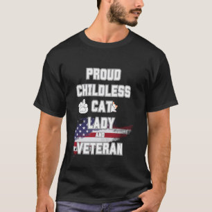 Proud Childless Cat Lady and Veteran T-Shirt