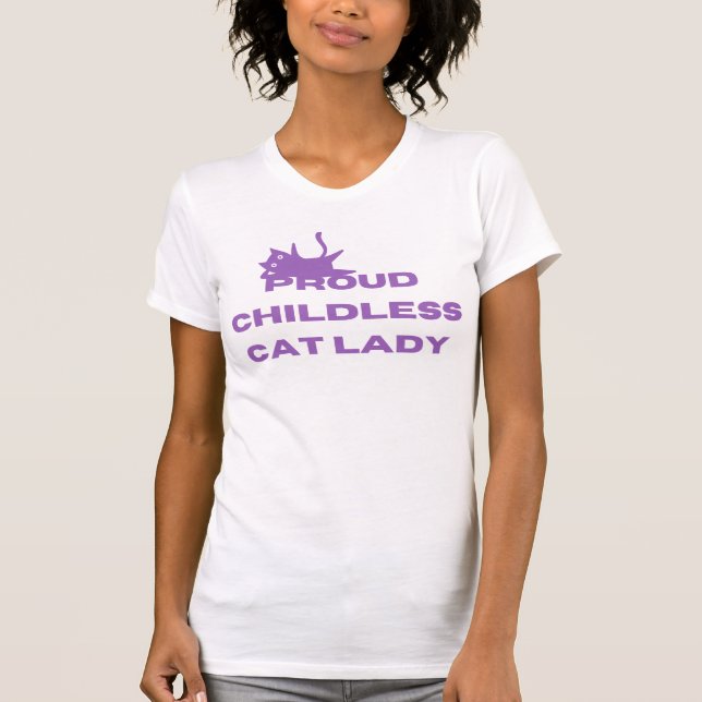 Proud Childless Cat Lady  T-Shirt (Front)