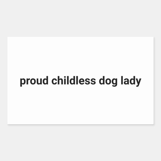Proud childless dog lady minimalist funny white rectangular sticker (Front)