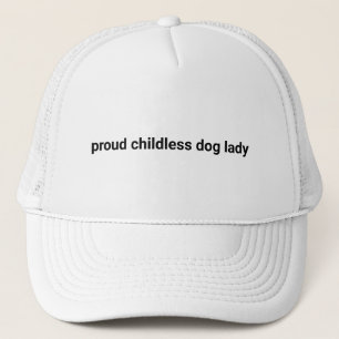 Proud childless dog lady minimalist funny white trucker hat