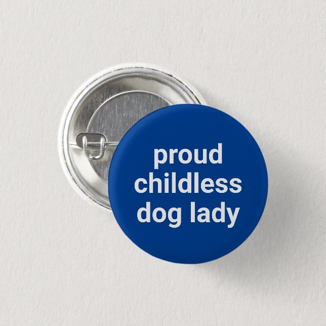 Proud childless dog lady modern typography blue 3 cm round badge (Front & Back)