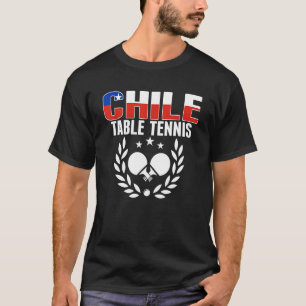 Proud Chile Table Tennis  Chilean Ping Pong Suppor T-Shirt