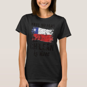 Proud Chilean Is Here Chile Flag Chilean Roots T-Shirt