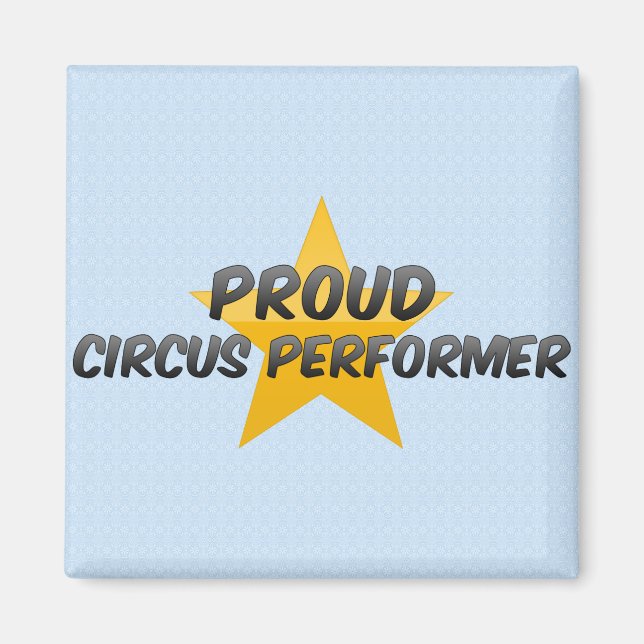 Proud Circus Performer Magnet (Front)