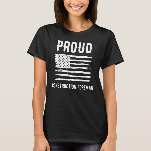 Proud Construction Foreman Profession American Fla T-Shirt (Front)