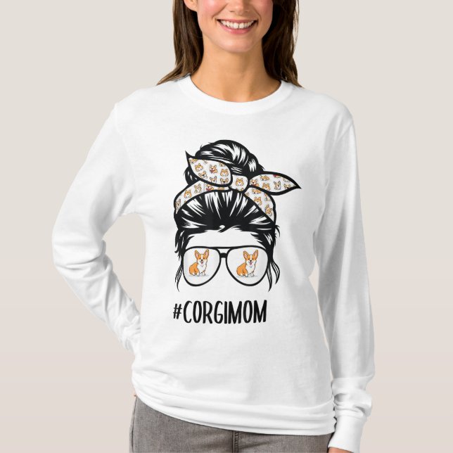 Proud Corgi Mum Messy Bun hair glasses T-Shirt (Front)