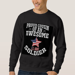 Proud Cousin Of An Awesome US Soldier   Sweatshirt