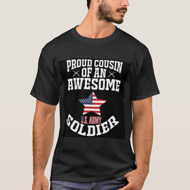 Proud Cousin Of An Awesome US Soldier   T-Shirt (Front)