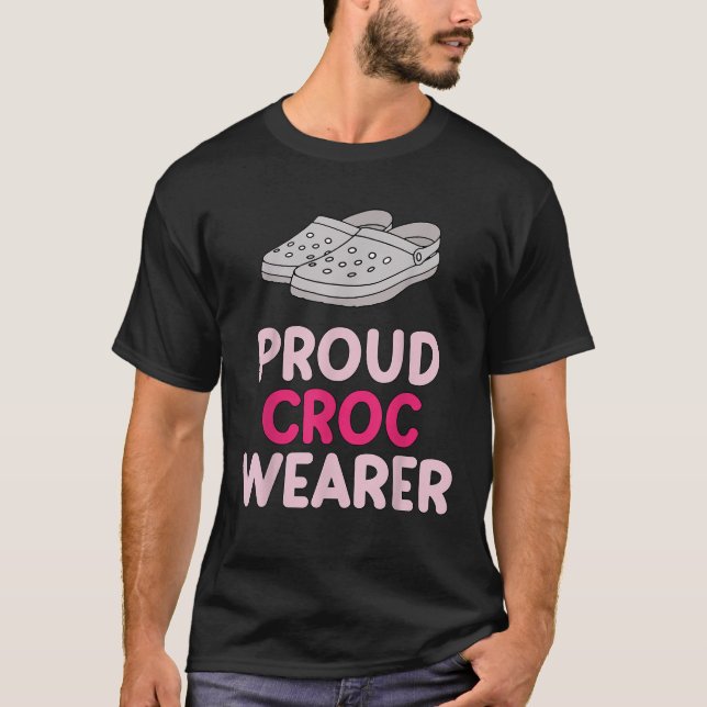 Proud Croc Wearer T-Shirt (Front)