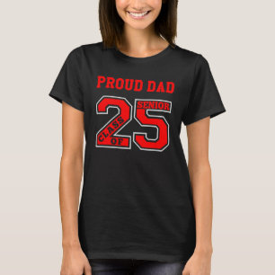 PROUD DAD 25 SENIOR  RED  CLASS OF 2025 SENIOR PRO T-Shirt