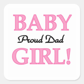 Proud Dad Baby Girl Gifts Square Sticker