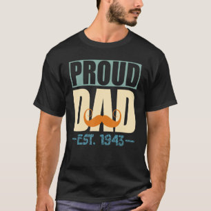 Proud Dad Est 1943 Greatest Daddy Father s Day Pun T-Shirt