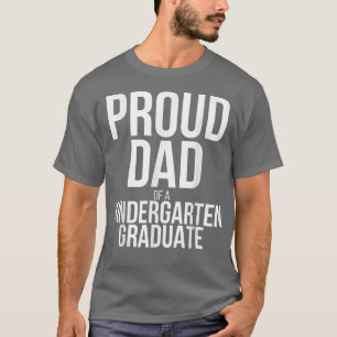 Proud Dad Father Kindergarten Graduate Graduation  T-Shirt