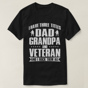 Proud Dad, Grandpa and Veteran Gift for Him T-Shirt