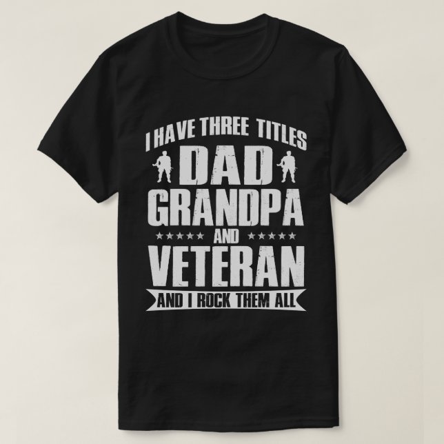 Proud Dad, Grandpa and Veteran Gift for Him T-Shirt (Design Front)