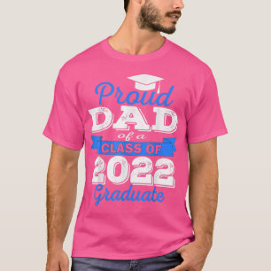 Proud Dad of 2022 Graduate Class 2022 Graduation F T-Shirt