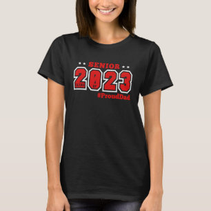 Proud Dad Of 2023 Senior Class Of 2023 Last Day Of T-Shirt