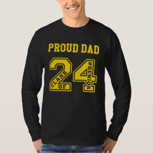 PROUD DAD OF 2024 SENIOR  GOLD  CLASS OF 24 PROUD  T-Shirt