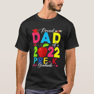 Proud Dad Of A 2022 Pre K Graduate Family T-Shirt