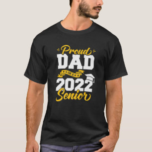 Proud Dad Of A 2022 Senior 22 Class Of 2022 Gradua T-Shirt