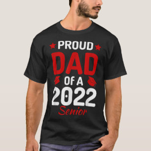 Proud Dad Of A 2022 Senior Graduation Papa Daddy F T-Shirt