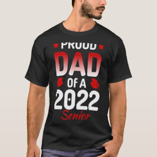 Proud Dad Of A 2022 Senior Graduation Papa Daddy F T-Shirt