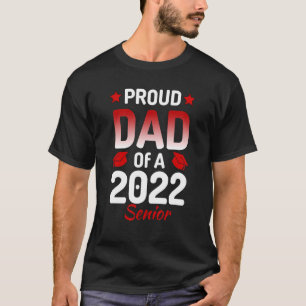 Proud Dad Of A 2022 Senior Graduation Papa Daddy F T-Shirt