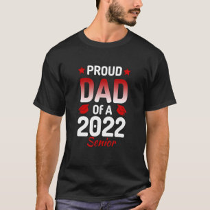 Proud Dad Of A 2022 Senior Graduation Papa Daddy F T-Shirt