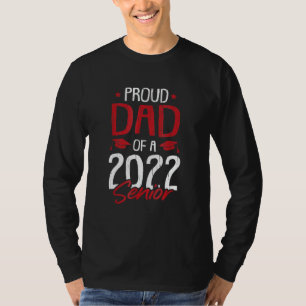Proud Dad Of A 2022 Senior Graduation Papa Daddy F T-Shirt